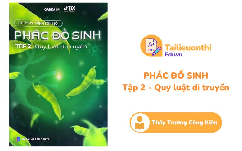 Phác Đồ Sinh Tập 2 Quy Luật Di Truyền Thầy Trương Công Kiên PDF